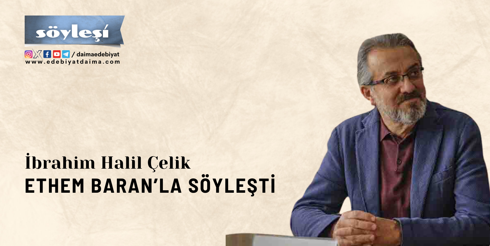 İbrahim Halil Çelik, Ethem Baran’la Söyleşti İbrahim Halil Çelik, Ethem Baran’la Söyleşti
