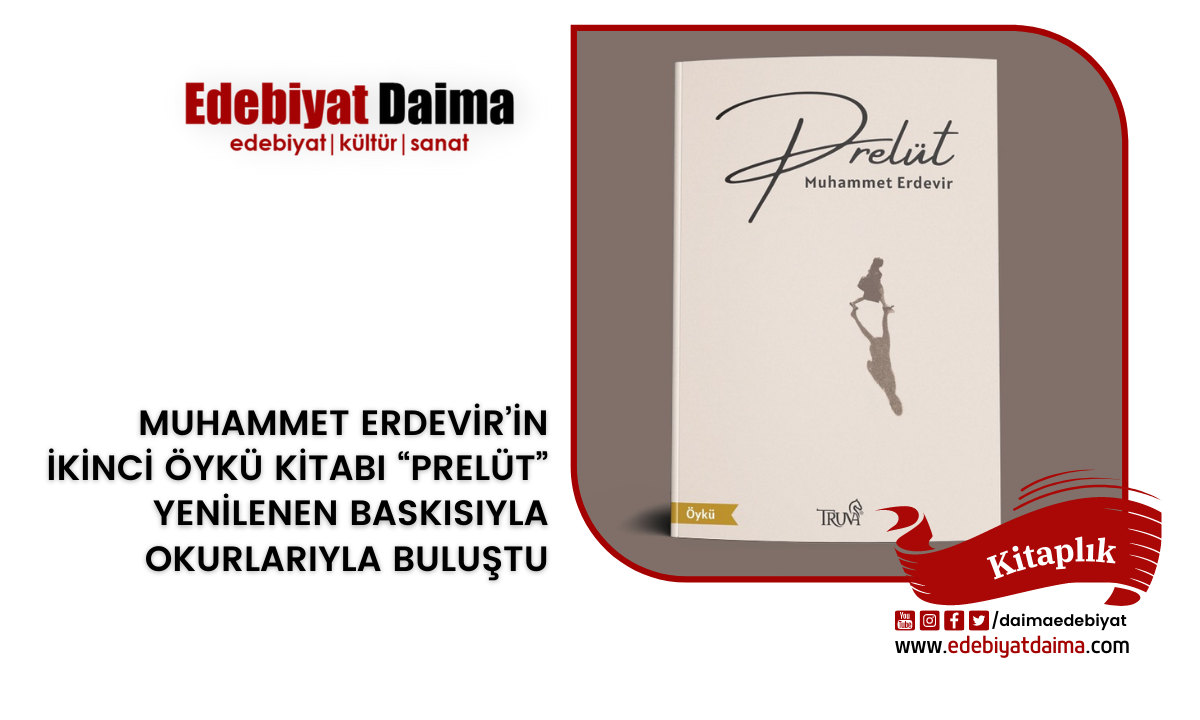 MUHAMMET ERDEVİR’İN İKİNCİ ÖYKÜ KİTABI “PRELÜT” YENİLENEN BASKISIYLA MUHAMMET ERDEVİR’İN İKİNCİ ÖYKÜ KİTABI “PRELÜT” YENİLENEN BASKISIYLA