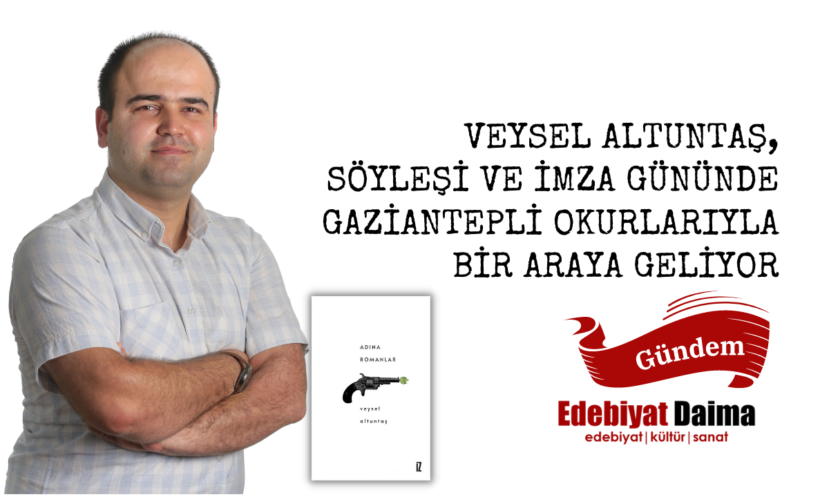 VEYSEL ALTUNTAŞ GAZİANTEPLİ OKURLARIYLA BİR ARAYA GELİYOR