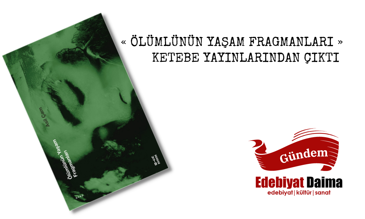 Ölümlünün Yaşam Fragmanları Ketebe Etiketiyle Raflarda Ölümlünün Yaşam Fragmanları Ketebe Etiketiyle Raflarda