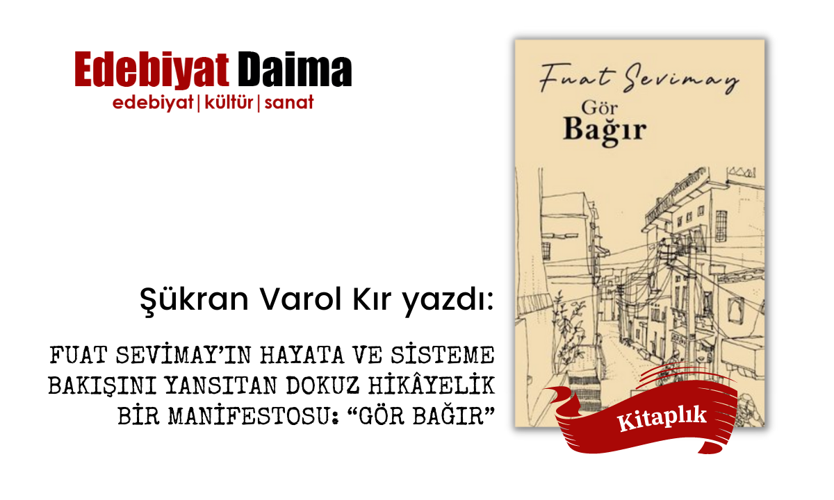 FUAT SEVİMAY VE “GÖR BAĞIR” ÜZERİNE FUAT SEVİMAY VE “GÖR BAĞIR” ÜZERİNE