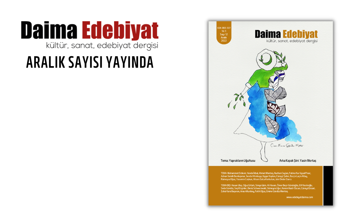 DAİMA EDEBİYAT’IN 12. SAYISI “YAPRAKLARIN UĞULTUSU” TEMASIYLA YAYIMLANDI DAİMA EDEBİYAT’IN 12. SAYISI “YAPRAKLARIN UĞULTUSU” TEMASIYLA YAYIMLANDI