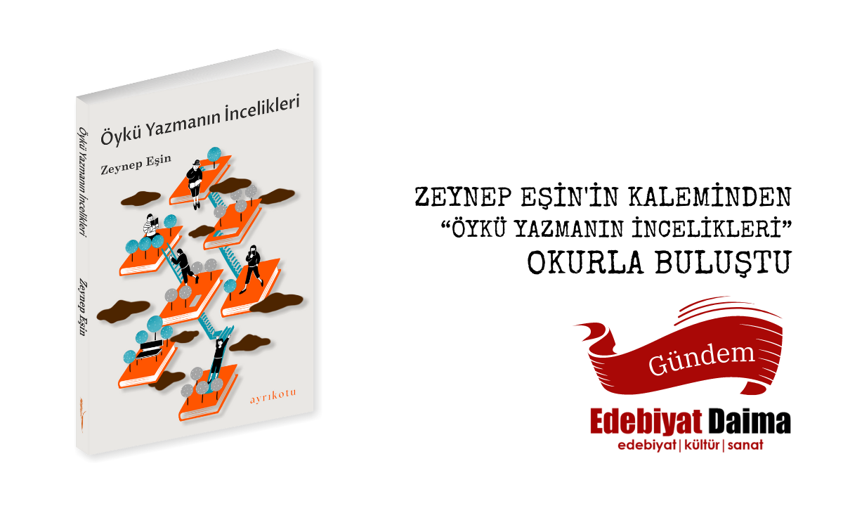 ZEYNEP EŞİN’İN KALEMİNDEN “ÖYKÜ YAZMANIN İNCELİKLERİ” ÇIKTI ZEYNEP EŞİN’İN KALEMİNDEN “ÖYKÜ YAZMANIN İNCELİKLERİ” ÇIKTI
