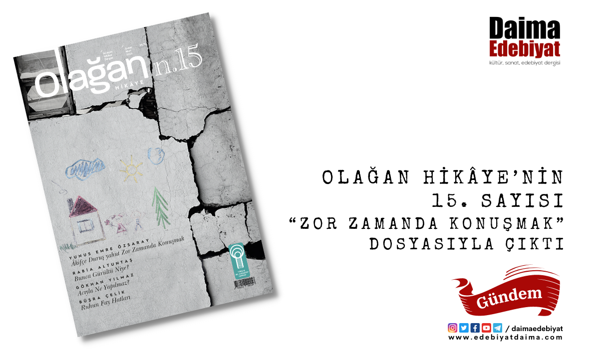 Olağan Hikâye’nin 15. Sayısı “Zor Zamanda Konuşmak” Dosyasıyla Çıktı Olağan Hikâye’nin 15. Sayısı “Zor Zamanda Konuşmak” Dosyasıyla Çıktı