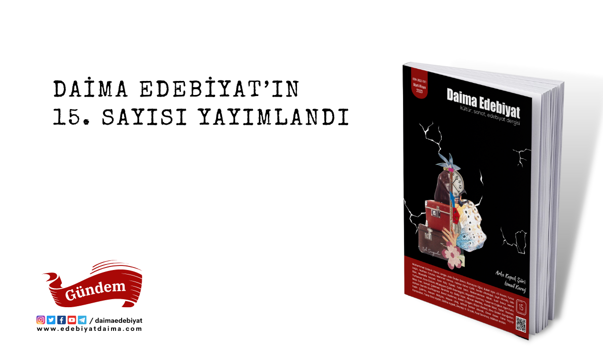 Daima Edebiyat’ın 15. Sayısı Yayımlandı Daima Edebiyat’ın 15. Sayısı Yayımlandı