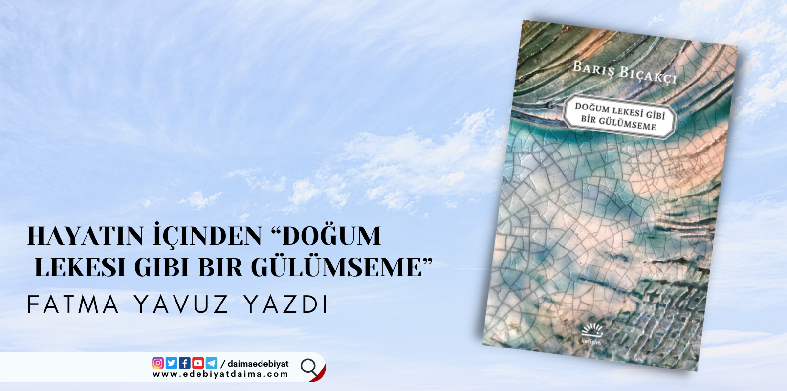 Fatma Yavuz Yazdı: Hayatın İçinden “Doğum Lekesi Gibi Bir Gülümseme” Fatma Yavuz Yazdı: Hayatın İçinden “Doğum Lekesi Gibi Bir Gülümseme”