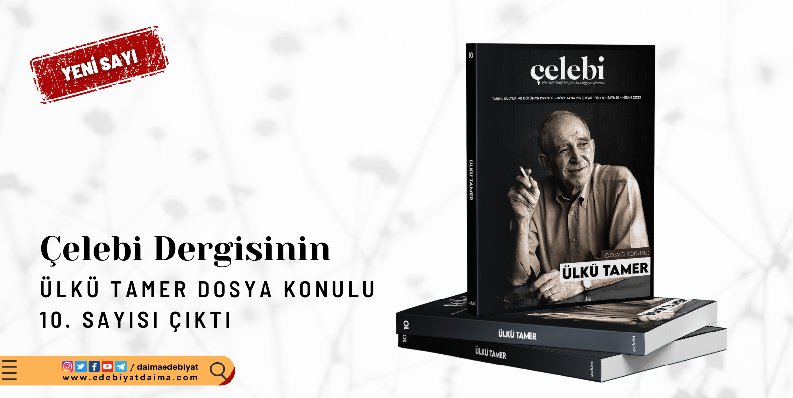 Çelebi Dergisi, “Ülkü Tamer” Dosya Konulu 10. Sayısını Yayımladı! Çelebi Dergisi, “Ülkü Tamer” Dosya Konulu 10. Sayısını Yayımladı!
