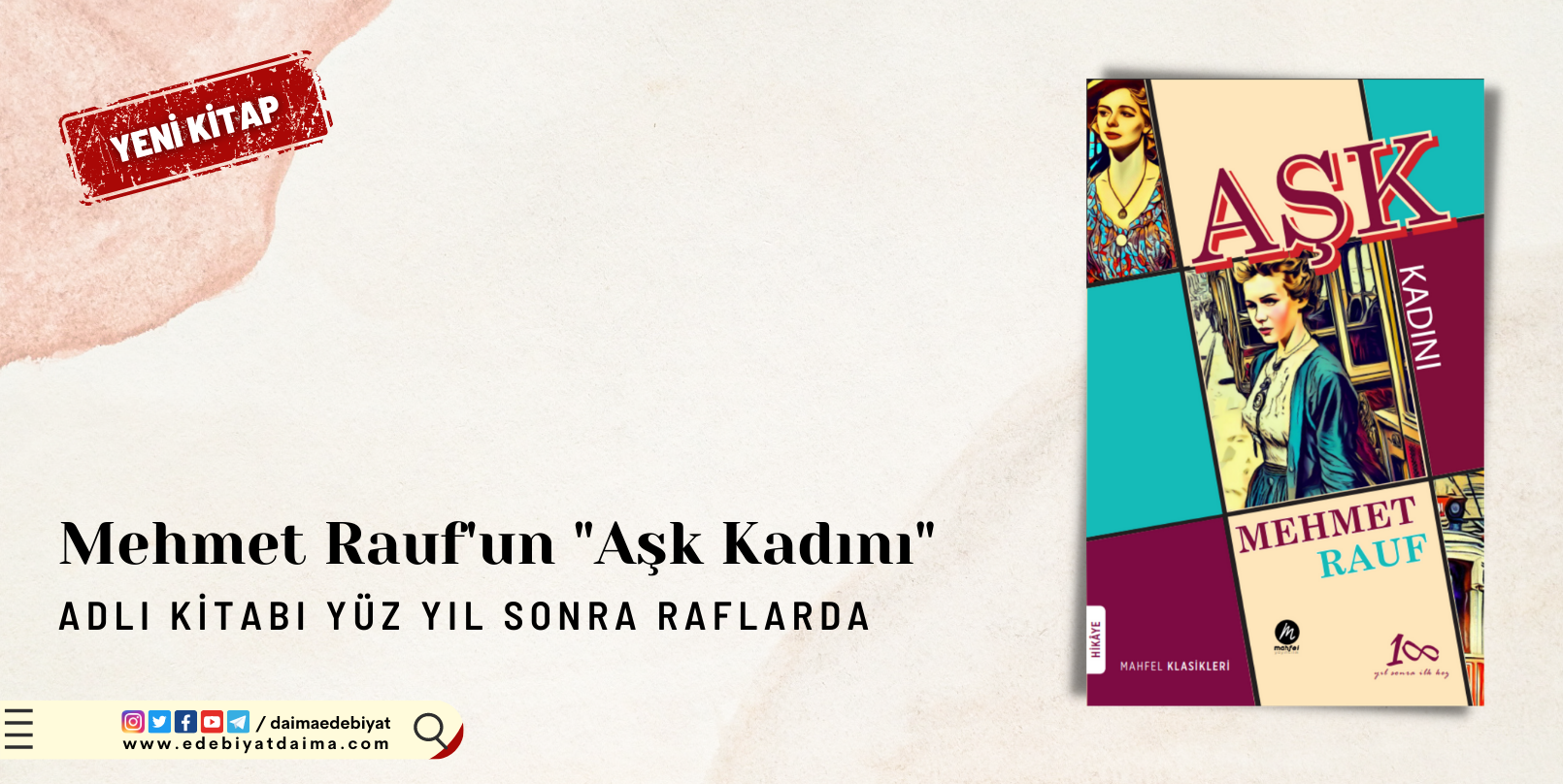 Mehmet Rauf’un “Aşk Kadını” Adlı Kitabı Yüz Yıl Sonra Raflarda Mehmet Rauf’un “Aşk Kadını” Adlı Kitabı Yüz Yıl Sonra Raflarda
