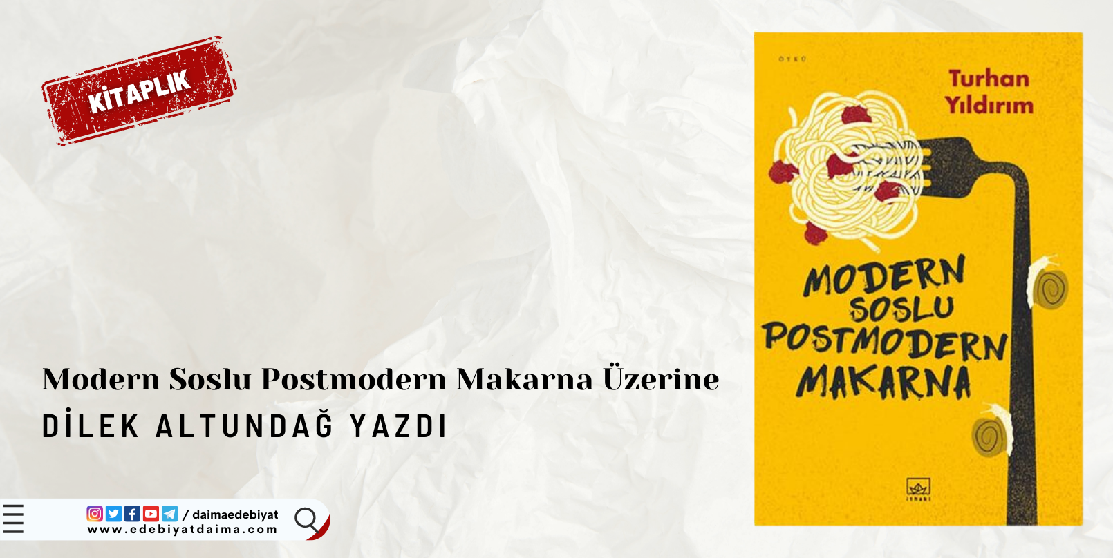 Dilek Altundağ Yazdı: Modern Soslu Postmodern Makarna Üzerine