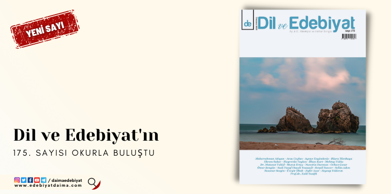DİL VE EDEBİYAT’IN 175. SAYISI ÇIKTI