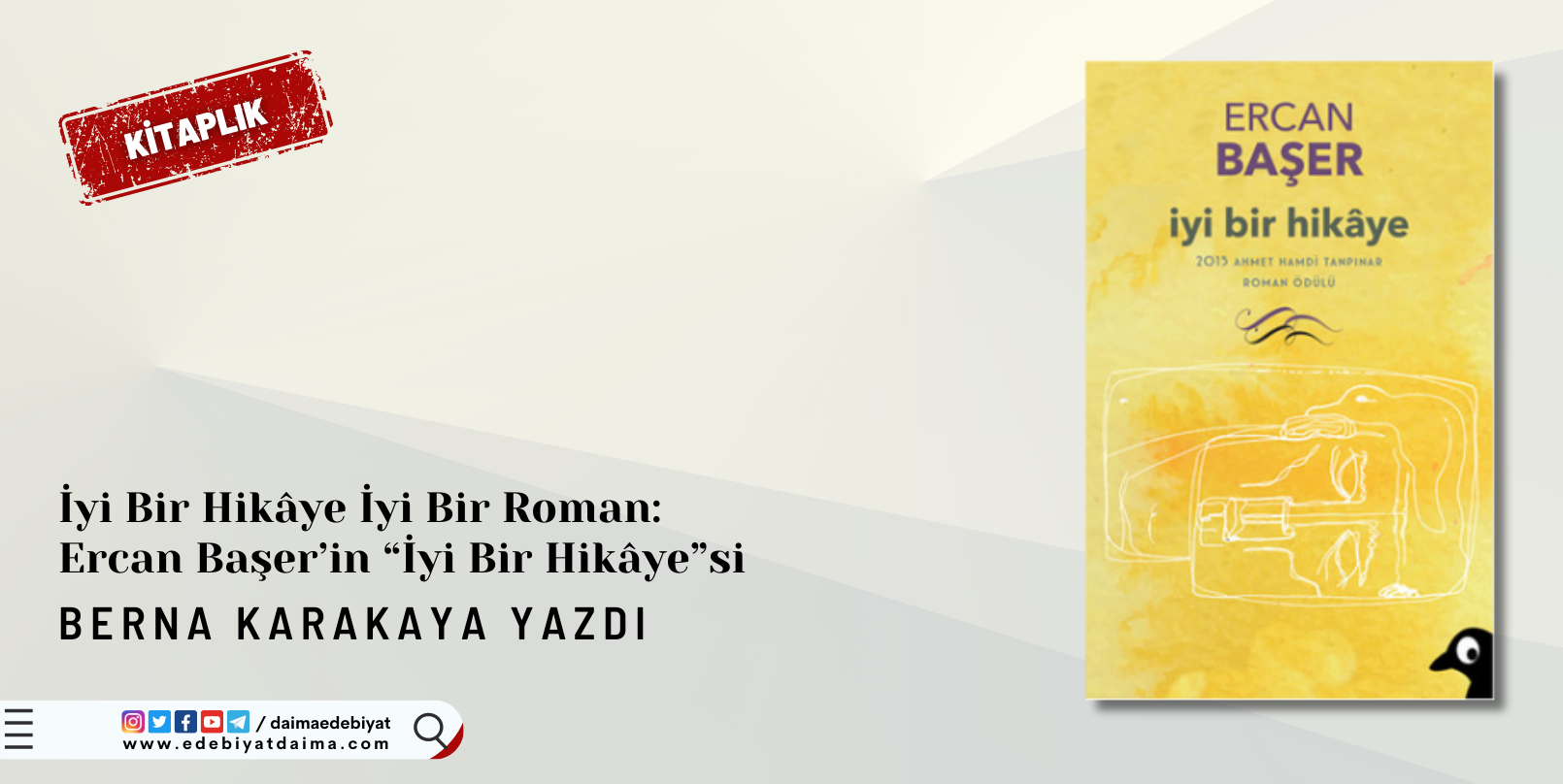 Berna Karakaya | İyi Bir Hikâye İyi Bir Roman: Ercan Başer’in “İyi Bir Hikâye”si
