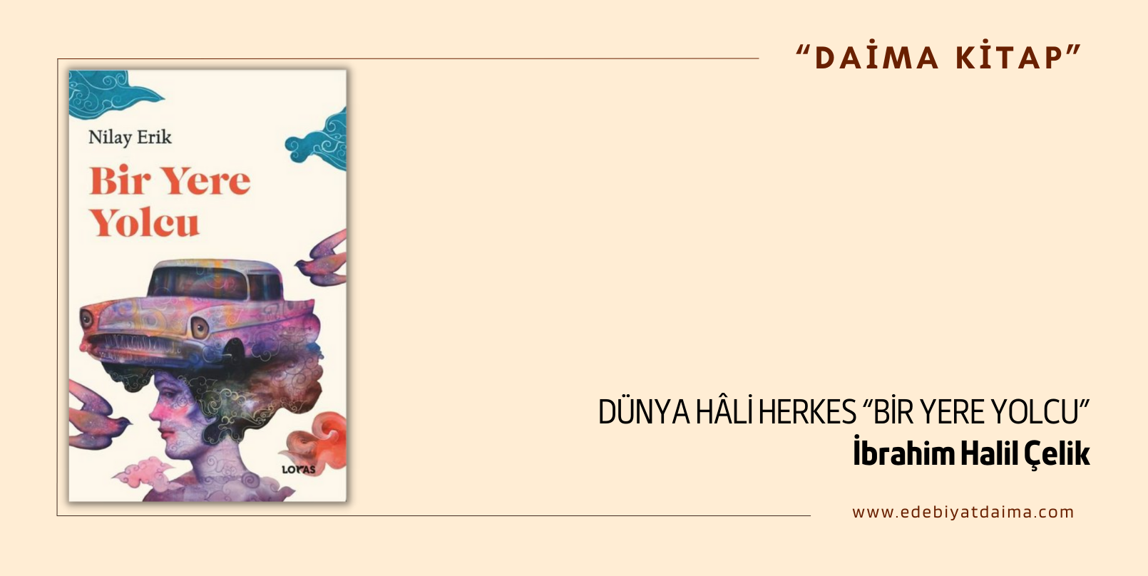 İbrahim Halil Çelik | Dünya Hâli Herkes “Bir Yere Yolcu” İbrahim Halil Çelik | Dünya Hâli Herkes “Bir Yere Yolcu”