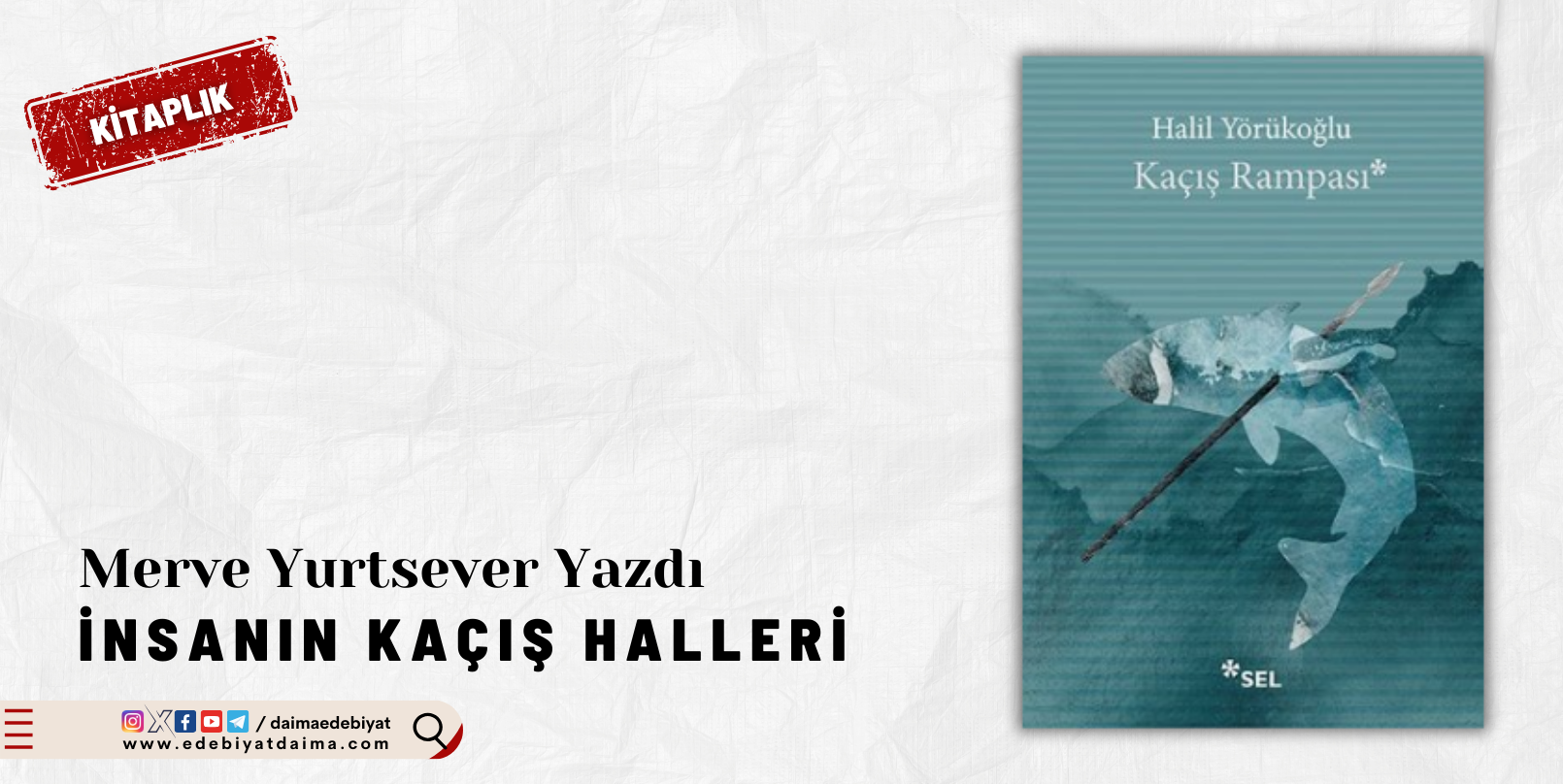 Merve Yurtsever Yazdı: Halil Yörükoğlu’nun Kaçış Rampası Kitabına Dair Merve Yurtsever Yazdı: Halil Yörükoğlu’nun Kaçış Rampası Kitabına Dair