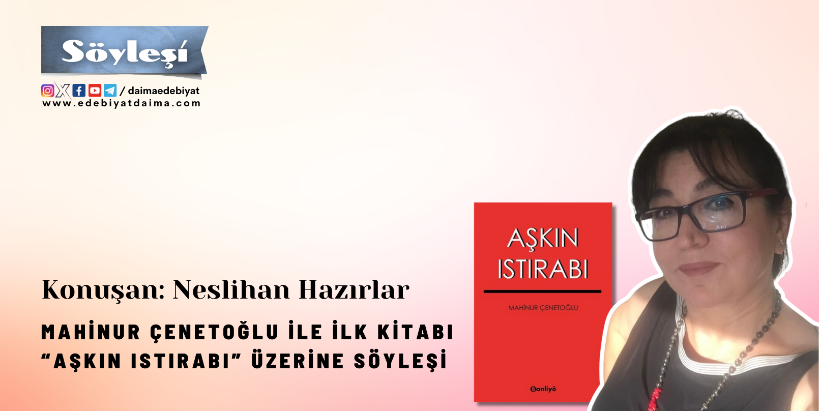 MAHİNUR ÇENETOĞLU İLE İLK KİTABI “AŞKIN ISTIRABI” ÜZERİNE