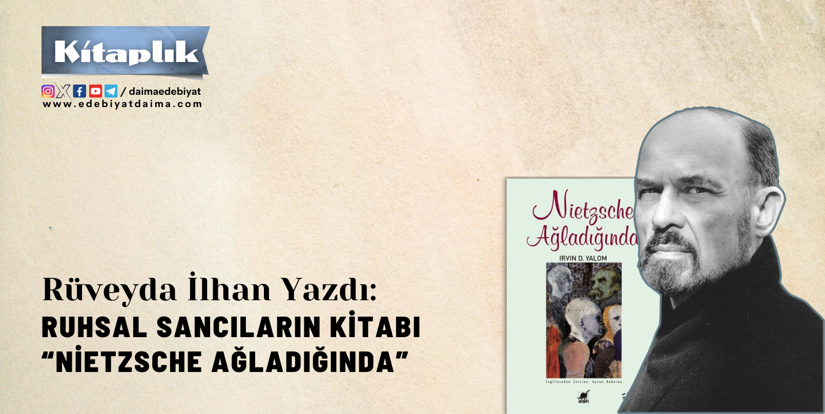 RUHSAL SANCILARIN KİTABI “NİETZSCHE AĞLADIĞINDA” RUHSAL SANCILARIN KİTABI “NİETZSCHE AĞLADIĞINDA”