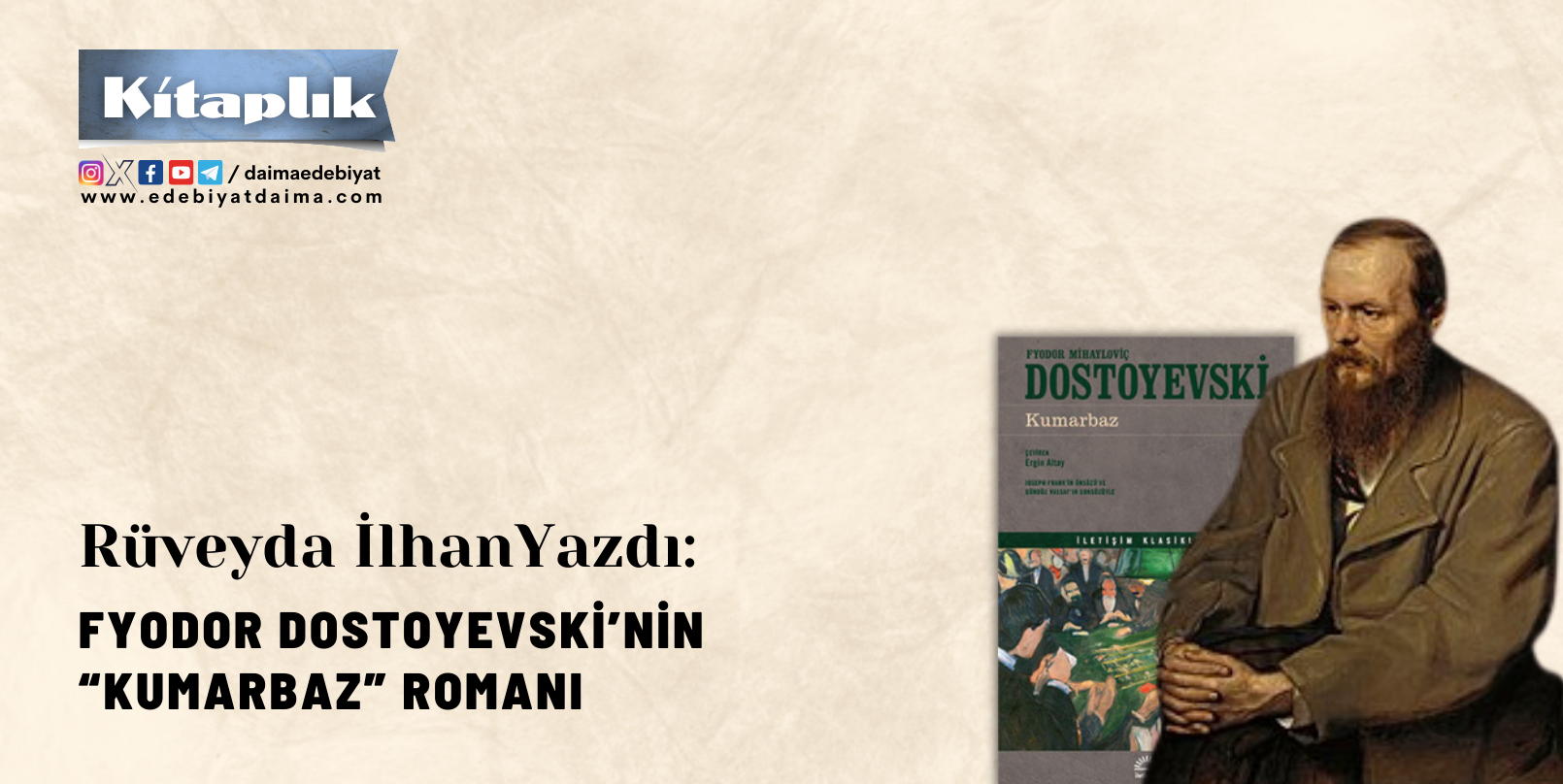 FYODOR DOSTOYEVSKİ’NİN “KUMARBAZ” ROMANI FYODOR DOSTOYEVSKİ’NİN “KUMARBAZ” ROMANI