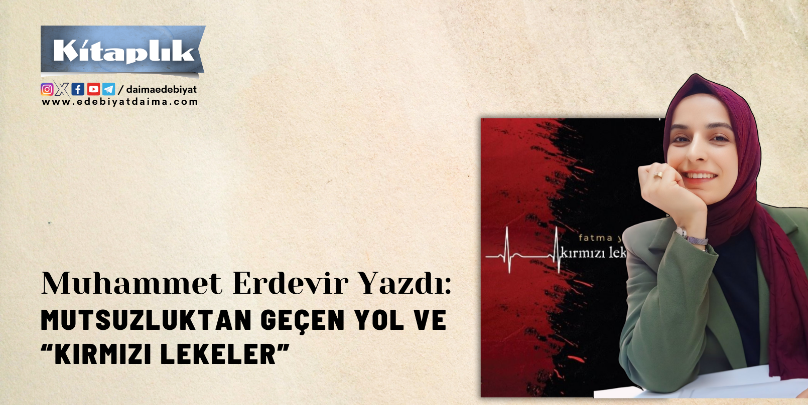 MUHAMMET ERDEVİR YAZDI: MUTSUZLUKTAN GEÇEN YOL VE “KIRMIZI LEKELER” MUHAMMET ERDEVİR YAZDI: MUTSUZLUKTAN GEÇEN YOL VE “KIRMIZI LEKELER”