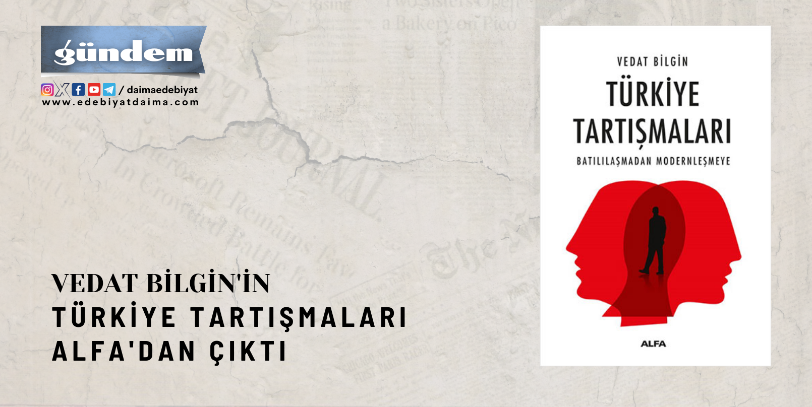 VEDAT BİLGİN’İN TÜRKİYE TARTIŞMALARI ALFA’DAN ÇIKTI