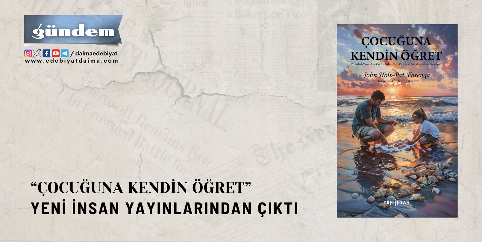 “ÇOCUĞUNA KENDİN ÖĞRET” YENİ İNSAN YAYINLARINDAN ÇIKTI “ÇOCUĞUNA KENDİN ÖĞRET” YENİ İNSAN YAYINLARINDAN ÇIKTI
