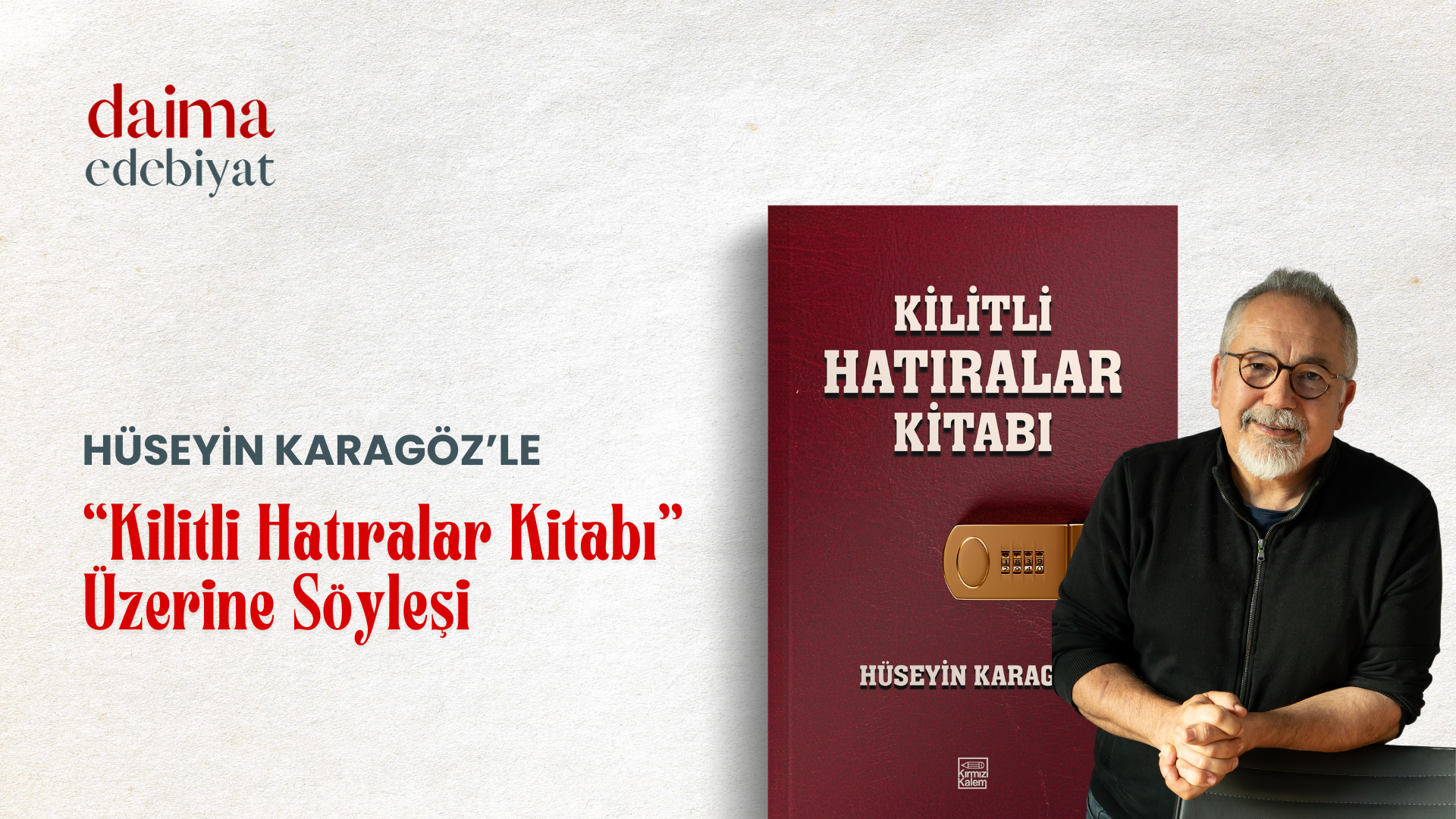 Hüseyin Karagöz’le Kilitli Hatıralar Kitabı Üzerine Hüseyin Karagöz’le Kilitli Hatıralar Kitabı Üzerine