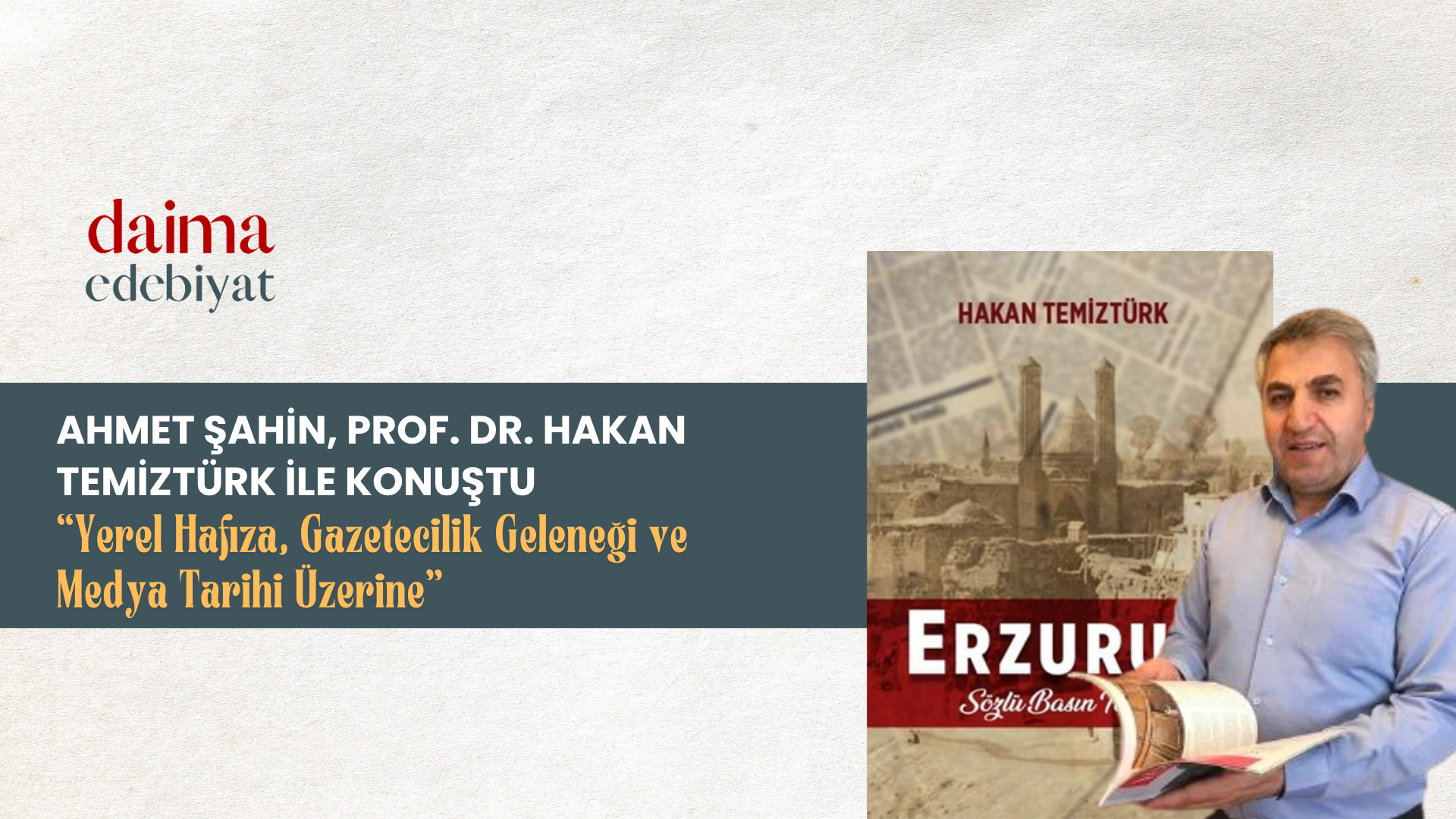 Erzurum’dan Anadolu’ya Yayılan Söz: Prof. Dr. Hakan Temiztürk ile Mülâkat Erzurum’dan Anadolu’ya Yayılan Söz: Prof. Dr. Hakan Temiztürk ile Mülâkat
