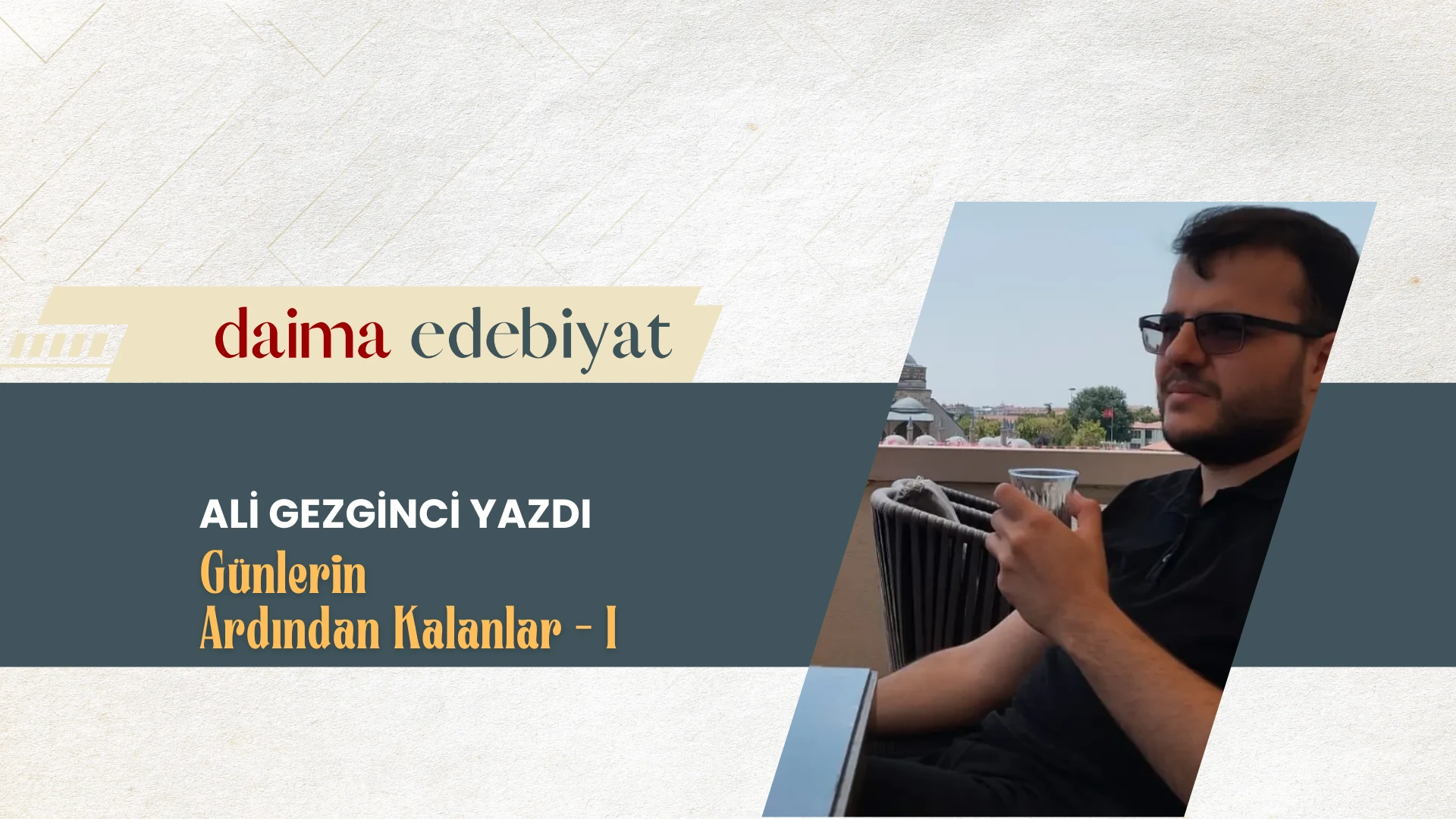 Ali Gezginci | Günlerin Ardından Kalanlar