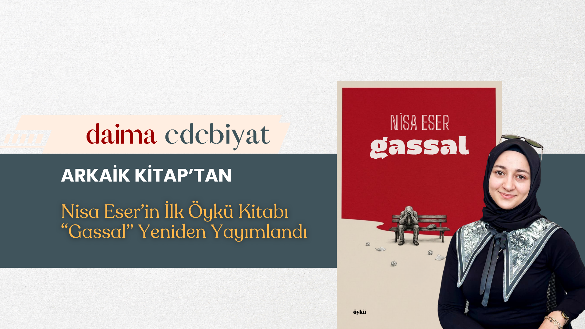 Nisa Eser’in İlk Öykü Kitabı Gassal, Arkaik Kitap’tan Yeniden Yayımlandı Nisa Eser’in İlk Öykü Kitabı Gassal, Arkaik Kitap’tan Yeniden Yayımlandı