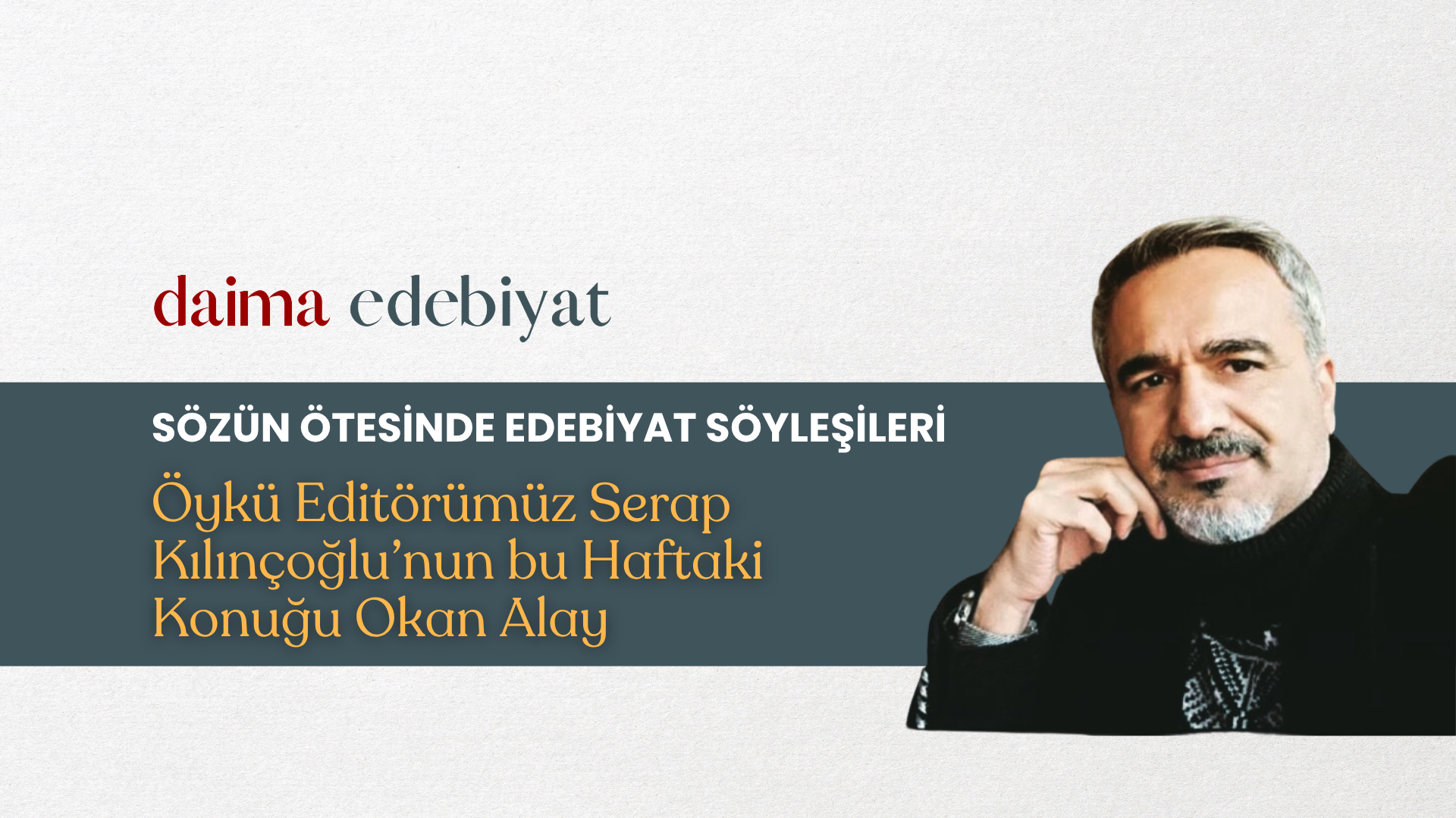 Sözün Ötesinde Edebiyat Söyleşileri | Okan Alay Sözün Ötesinde Edebiyat Söyleşileri | Okan Alay