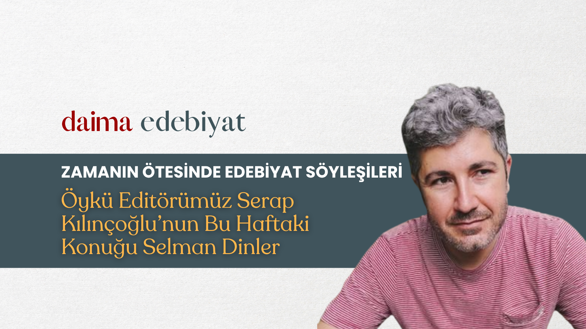 Sözün Ötesinde Edebiyat Söyleşileri | Selman Dinler Sözün Ötesinde Edebiyat Söyleşileri | Selman Dinler