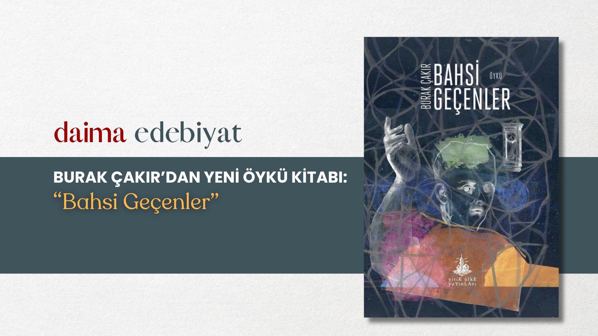 Burak Çakır’dan Yeni Öykü Kitabı: Bahsi Geçenler Burak Çakır’dan Yeni Öykü Kitabı: Bahsi Geçenler