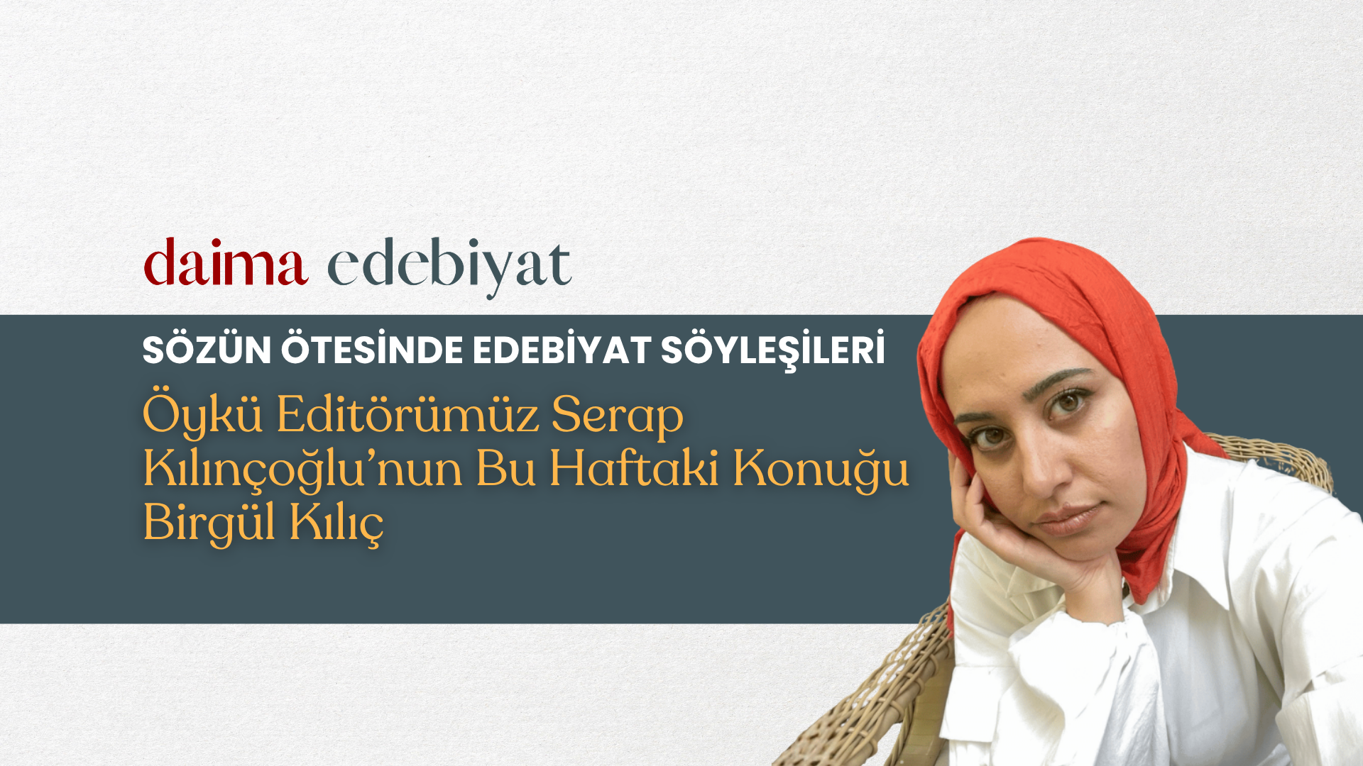 Sözün Ötesinde Edebiyat Söyleşileri | Birgül Kılıç Sözün Ötesinde Edebiyat Söyleşileri | Birgül Kılıç