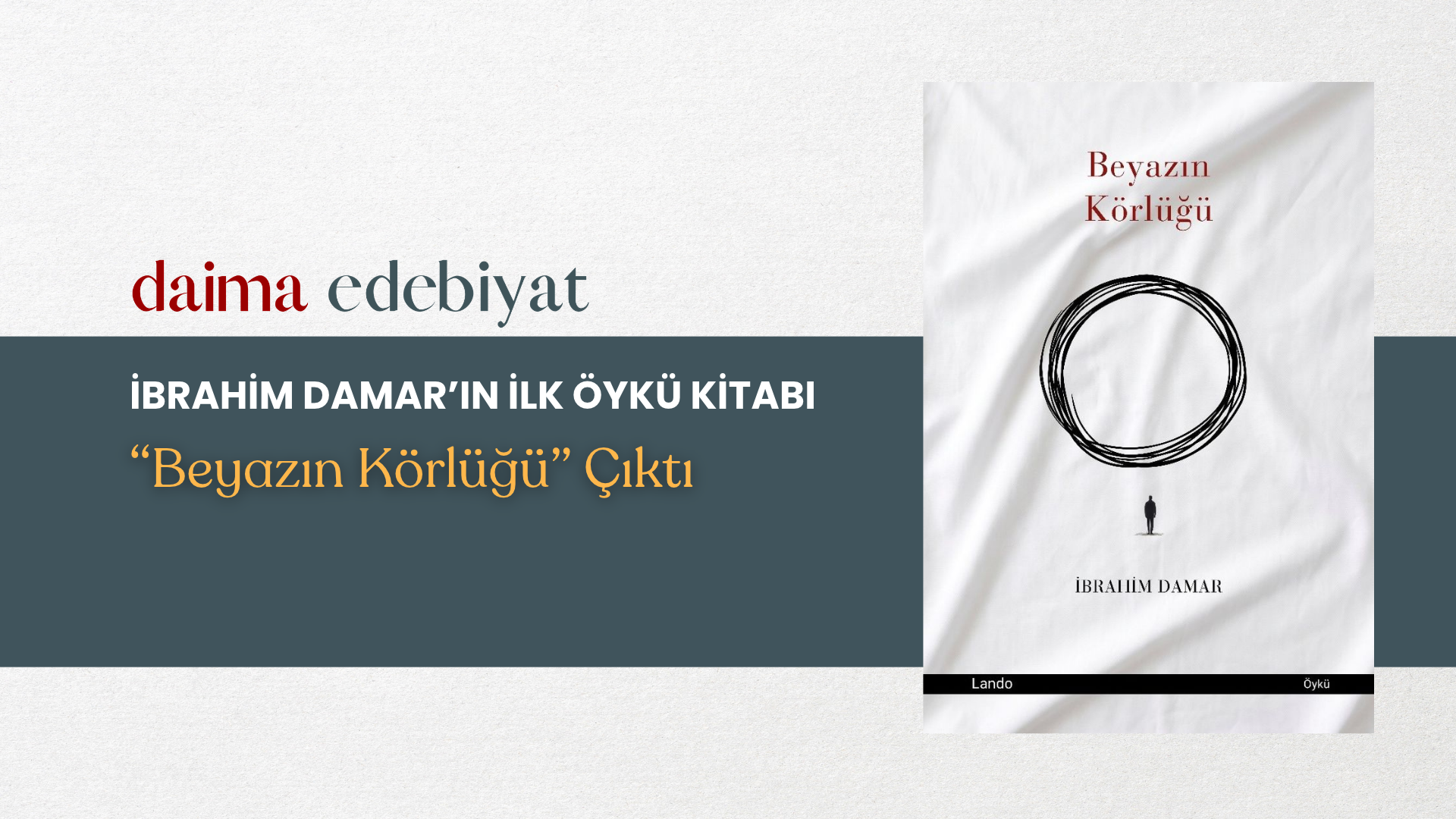 İbrahim Damar’ın İlk Öykü Kitabı Beyazın Körlüğü Okurla Buluştu İbrahim Damar’ın İlk Öykü Kitabı Beyazın Körlüğü Okurla Buluştu