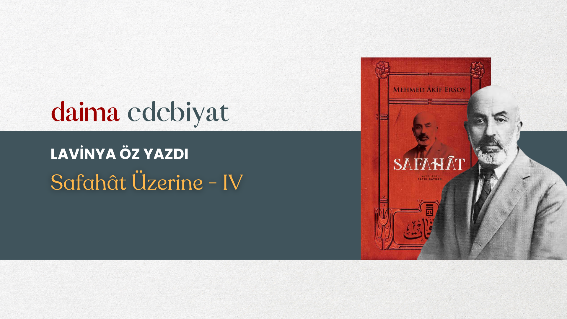 LAVİNYA ÖZ YAZDI: SAFAHÂT ÜZERİNE – IV LAVİNYA ÖZ YAZDI: SAFAHÂT ÜZERİNE – IV