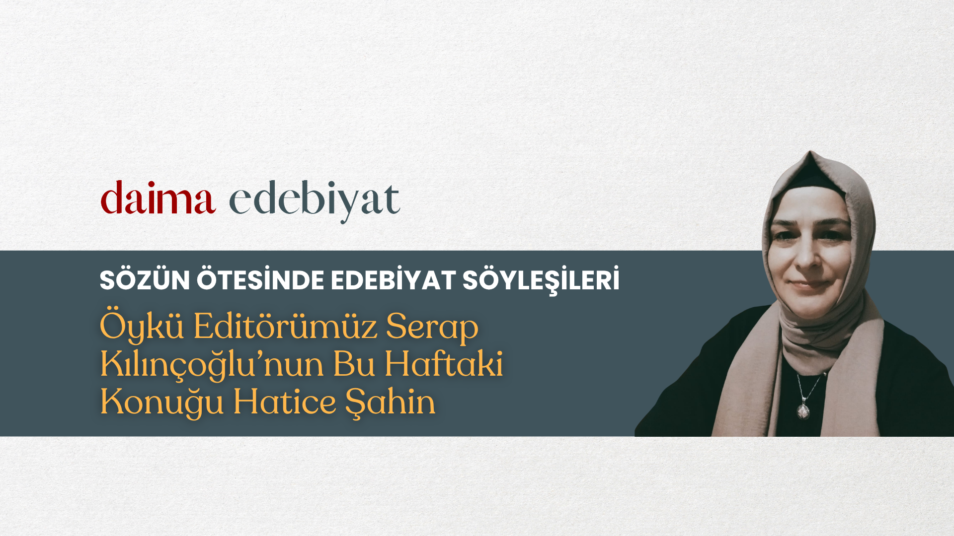 Sözün Ötesinde Edebiyat Söyleşileri | Hatice Şahin Sözün Ötesinde Edebiyat Söyleşileri | Hatice Şahin